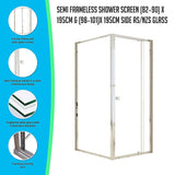 Semi Frameless Shower Screen (82~90)x 195cm & (98~101)x 195cm Side AS/NZS Glass